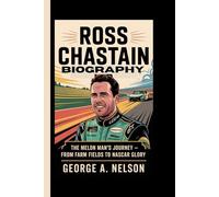 ROSS CHASTAIN BIOGRAPHY: The Melon Man’s Journey - From Farm Fields to NASCAR Glory