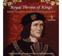 Ross, James & Kent Sinfonia & Eloise Irving & Malc - Royal Throne Of Kings: Ralph Vaughan Williams And Shakespeare