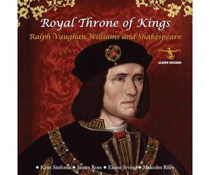 Ross, James & Kent Sinfonia & Eloise Irving & Malc - Royal Throne Of Kings: Ralph Vaughan Williams And Shakespeare