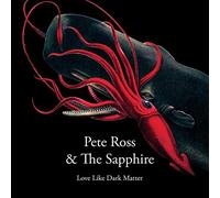 Ross, Pete -& the Sapphire- - Love Like Dark Matter [Import]