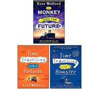 Ross Welford Collection 3 Books Set (Time Travelling with a Hamster, The Monkey Who Fell From The Future & Time Travelling with a Tortoise)