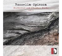 Rossella Spinosa : Oeuvres orchestrales et musique de chambre, vol. 1. Negri, Balog, Dodin, Kientzy, Mianiti, Calcagnile.