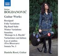 Rossi, Daniela - Dusan Bogdanovic: Guitar Works - Rossignol; Folia Variations; Big Band Suite; Winter Variations; Sonatina 'Homage to J. Haydn'; Variaciones casi latinas; Lux et umbra (Five Ricercars); Sonata No. 1