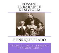 Rossini: Il Barbiere Di Siviglia: Traduccion al Espanol y Comentarios (Opera en Espanol)