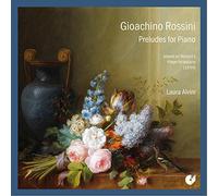 Rossini: Preludios Para Piano (Interpretados En El Pleyel De Rossini) / Laura Alvini, Fortepiano