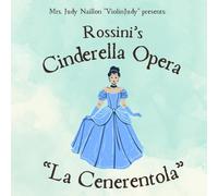 Rossini's Cinderella Opera: La Cenerentola: Very Fun Music History
