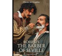 Rossini's The Barber of Seville: A Graphic Novel (Classics on Graphics)
