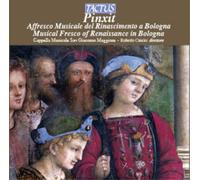 Cappella Musicale S. - Pinxit: Musical Fresco of Renaissance in Bologna