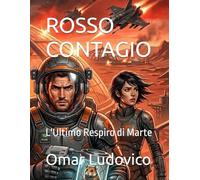 ROSSO CONTAGIO: L'Ultimo Respiro di Marte