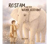 Rostam und der weiße Elefant: Shahname (Shahname Buch der Könige)