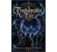 Roster of Giants presents A Troubadorables Tale: HOSTILE SHORES ONLINE (Hostile Shores Offline (Online))
