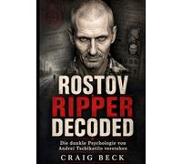 Rostov Ripper Decoded: Die dunkle Psychologie von Andrei Tschikatilo verstehen