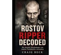 Rostov Ripper Decoded: Die dunkle Psychologie von Andrei Tschikatilo verstehen