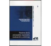 Rostros de la psicopatía: expresión, evaluación y víctimas: 3 (Colección Delito, Conducta Criminal y Víctimas)