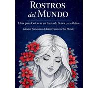 Rostros del Mundo - Libro para Colorear en Escala de Grises para Adultos
