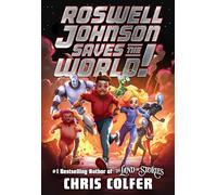 Roswell Johnson Saves the World!: 1 (Roswell Johnson, 1)