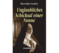Roswitha Gruber Unglaubliches Schicksal einer Nonne (Tapa dura)