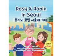 Rosy & Robin in Seoul 로지와 로빈, 서울에 가다: An English-Korean Bilingual Children’s Book About Seoul, K-Culture, and Family
