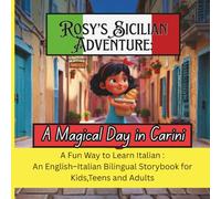 Rosy’s Sicilian Adventure: a Magical Day in Carini: A Fun Way to Learn Italian :An English-Italian Bilingual Storybook for Kids, Teens and Adults