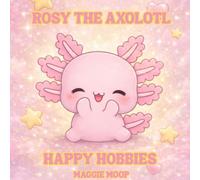 Rosy the Axolotl: Dreams and Hobbies (Minimalist Aesthetic Colouring Books)