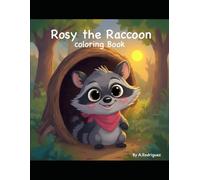 ROSY THE RACCOON COLORING BOOK FOR KIDS AGES 4 TO 8: Fun, Cute and Easy Animal Coloring Pages