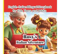 Rosy's Italian Adventure- A Fun Way to Learn Italian :: An English-Italian Bilingual Storybook for Kids, Teens, and Adults