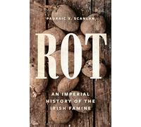 Rot: An Imperial History of the Irish Famine