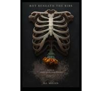 Rot Beneath the Ribs: poems on collapse and the things that stay