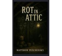 Rot in the Attic (A House with No Exit)