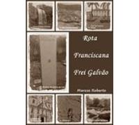 Rota Franciscana - Frei Galvão - Versão Preto E Branco (ebook)