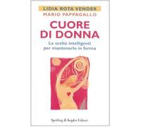 Rota Vender Lidia - Cuore Di Donna. Le Scelte Intellige