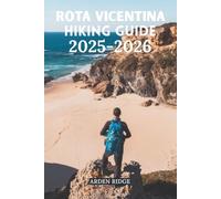 ROTA VICENTINA HIKING GUIDE 2025-2026: Explore Portugal’s Coastal Trails and Hidden Villages (Trailblazers: Ultimate Hiking Adventures Series)