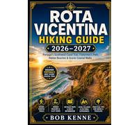 Rota Vicentina Hiking Guide 2026-2027: Portugal’s Southwest Coast Trail, Fishermen’s Path, Scenic Cliffs, Hidden Beaches & Coastal Walking Routes (Epic Hiking Routes of the World Series)