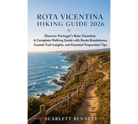 ROTA VICENTINA HIKING GUIDE 2026: Discover Portugal’s Rota Vicentina: A Complete Walking Guide with Route Breakdowns, Coastal Trail Insights, and ... (The Trailblazer’s Hiking Adventure Series)