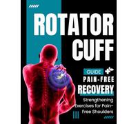 Rotator Cuff Recovery Guide: Strengthening Exercises for Pain-Free Shoulders