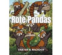Rote Pandas: Fakten & Malbuch: Aktivitätsbuch für Kinder im Alter von 2 bis 16 Jahren (Tierfakten und Malbücher)