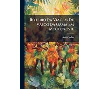 Roteiro Da Viagem De Vasco Da Gama Em Mccccxcvii.