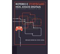 Roteiro e storyboard nos jogos digitais: Rumos da história e planejamento de cenas