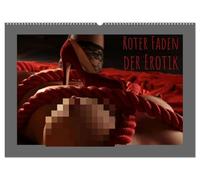 Roter Faden der Erotik (Wandkalender 2026 DIN A2 quer), CALVENDO Monatskalender: Rot ist die Farbe der Sinnlichkeit und Richtschnur dieser zwölf sexy Motive