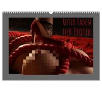 Roter Faden der Erotik (Wandkalender 2026 DIN A3 quer), CALVENDO Monatskalender: Rot ist die Farbe der Sinnlichkeit und Richtschnur dieser zwölf sexy Motive