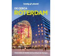 Róterdam de Cerca 1: Todo lo imprescindible para una escapada: rutas a pie, mapas y los mejores lugares (Guías De cerca Lonely Planet)