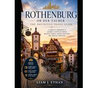 Rothenburg ob der Tauber: A complete companion to Germany’s fairytale streets, medieval towers, hidden courtyards, and timeless traditions.