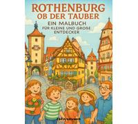Rothenburg ob der Tauber: Ein Malbuch für kleine und große Entdecker