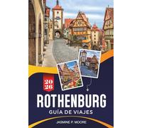 ROTHENBURG OB DER TAUBER Guía de viaje 2026: Explora murallas medievales, calles de cuento, lugares históricos, gastronomía local y consejos prácticos para tu viaje a Alemania