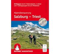 ROTHER Wanderführer Alpenüberquerung Salzburg - Triest: 28 Etappen durch 3 Nationalparks, 4 Länder und 7 Gebirgsgruppen ns Mittelmeer. Mit GPS-Tracks