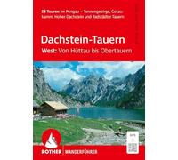 ROTHER Wanderführer Dachstein-Tauern West: Von Hüttau bis Obertauern. 58 Touren im Pongau: Tennengebirge, Gosaukamm, Hoher Dachstein und Radstädter Tauern. Inkl. GPS-Tracks zum Download