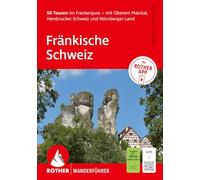 ROTHER Wanderführer Fränkische Schweiz. 50 Touren im Frankenjura - mit Oberem Maintal, Hersbrucker Schweiz und Nürnberger Land: Mit ROTHER APP und GPS-Tracks zum Download