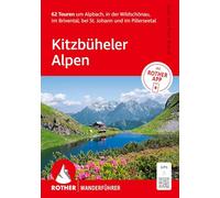 ROTHER Wanderführer Kitzbüheler Alpen. 62 Touren um Alpbach, in der Wildschönau, im Brixental, bei St. Johann und im Pillerseetal: Inkl. Rother App und GPS-Tracks