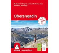 ROTHER Wanderführer Oberengadin. 50 Touren im Engadin rund um St. Moritz, Zuoz, Pontresina und Maloja: Inkl. Rother App und GPS-Tracks zum Download