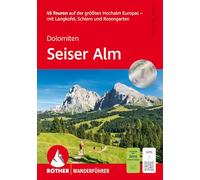 ROTHER Wanderführer Seiser Alm: 45 Touren auf der größten Hochalm Europas - mit Langkofel, Schlern und Rosengarten. Mit GPS-Tracks